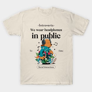 Introverts wear headphones in public T-Shirt